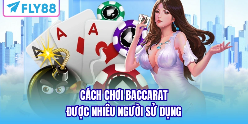 Cách chơi baccarat được nhiêu người sử dụng